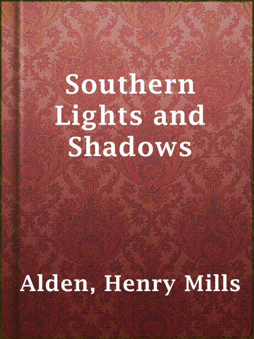 Title details for Southern Lights and Shadows by Henry Mills Alden - Available